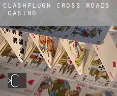 Clashflugh Cross Roads casino