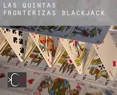 Las Quintas Fronterizas  blackjack