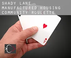 Shady Lane Manufactured Housing Community  roulette