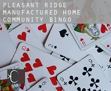 Pleasant Ridge Manufactured Home Community  bingo