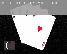 Rose Hill Farms  slots