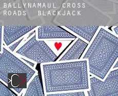 Ballynamaul Cross Roads  blackjack