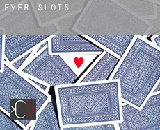 Ever  slots