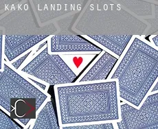 Kako Landing  slots