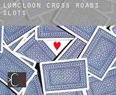 Lumcloon Cross Roads  slots
