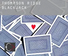 Thompson Ridge blackjack