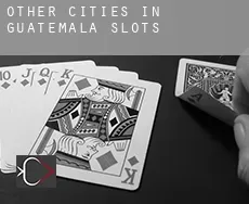 Other cities in Guatemala  slots