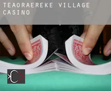 Teaoraereke Village  casino