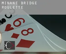 Minane Bridge  roulette