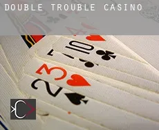 Double Trouble  casino
