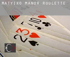 Matyiko Manor  roulette