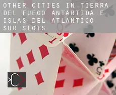 Other cities in Tierra del Fuego, Antartida e Islas del Atlantico Sur  slots