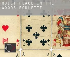 Quiet Place in the Woods  roulette