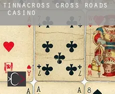 Tinnacross Cross Roads  casino