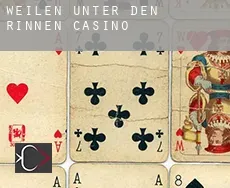 Weilen unter den Rinnen  casino