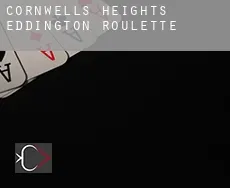 Cornwells Heights-Eddington  roulette