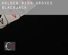 Golden Ring Groves  blackjack