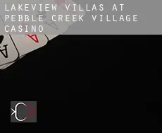Lakeview Villas at Pebble Creek Village  casino