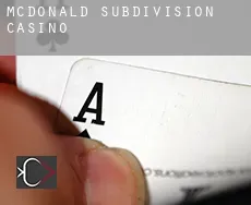 McDonald Subdivision  casino