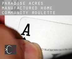 Paradise Acres Manufactured Home Community  roulette