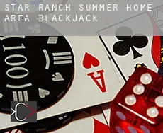 Star Ranch Summer Home Area  blackjack