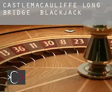 Castlemacauliffe Long Bridge  blackjack