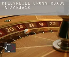 Killyneill Cross Roads  blackjack