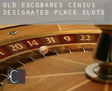 Old Escobares  slots