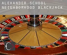 Alexander School Neighborhood  blackjack