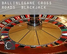 Ballinlegane Cross Roads blackjack