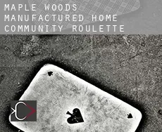 Maple Woods Manufactured Home Community  roulette