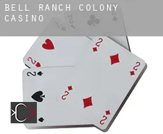 Bell Ranch Colony  casino