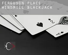 Ferguson Place Windmill  blackjack