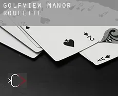 Golfview Manor  roulette