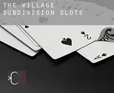 The Village Subdivision  slots