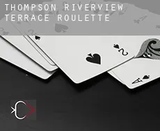 Thompson Riverview Terrace roulette