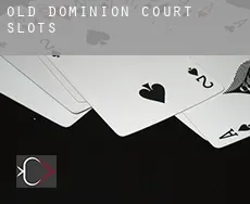 Old Dominion Court  slots