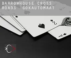 Barrowhouse Cross Roads  gokautomaat
