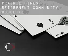 Prairie Pines Retirement Community  roulette