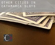 Other cities in Catamarca  slots