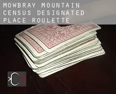Mowbray Mountain  roulette